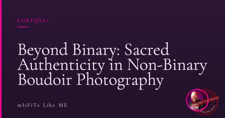 Beyond Binary: Sacred Authenticity in Non-Binary Boudoir Photography