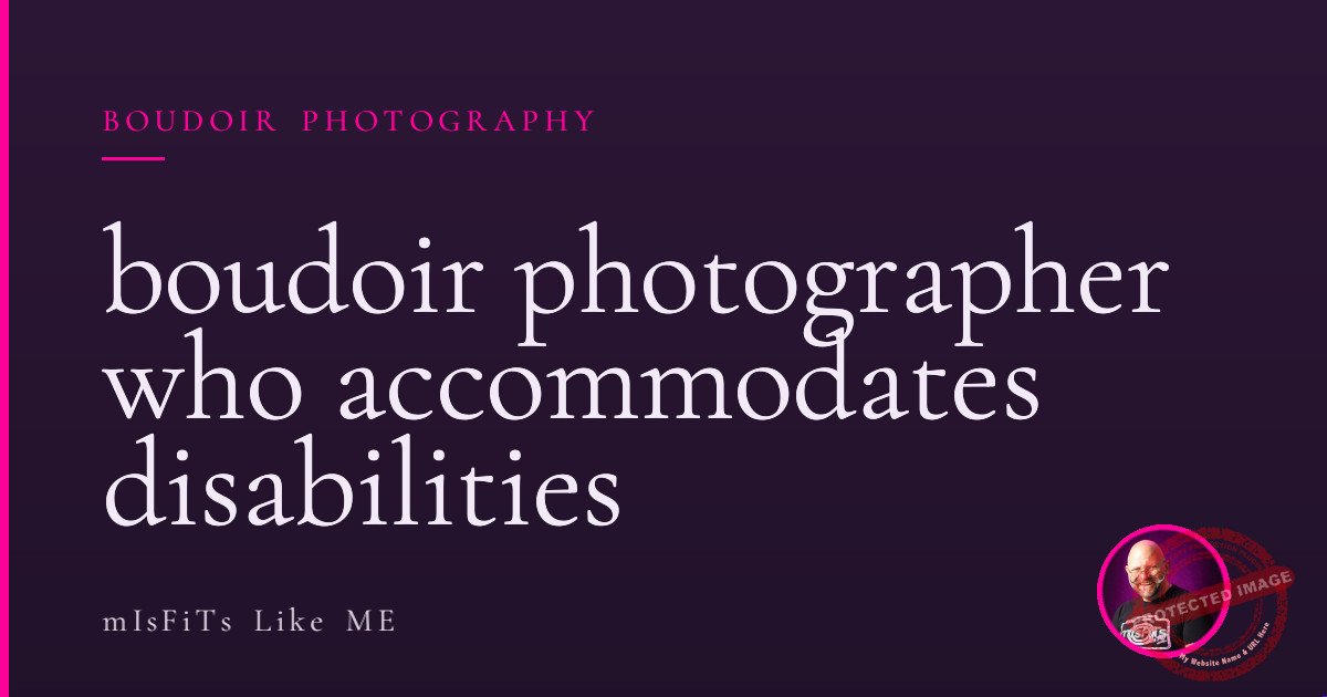 boudoir photographer who accommodates disabilities 1 boudoir photographer who accommodates disabilities