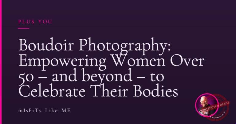 Boudoir Photography: Empowering Women Over 50 – and beyond – to Celebrate Their Bodies
