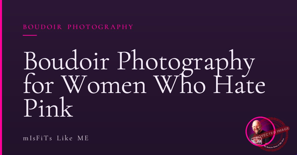 Boudoir Photography for Women Who Hate Pink 1 Boudoir Photography for Women Who Hate Pink