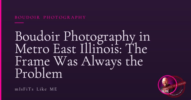 Boudoir Photography in Metro East Illinois: The Frame Was Always the Problem
