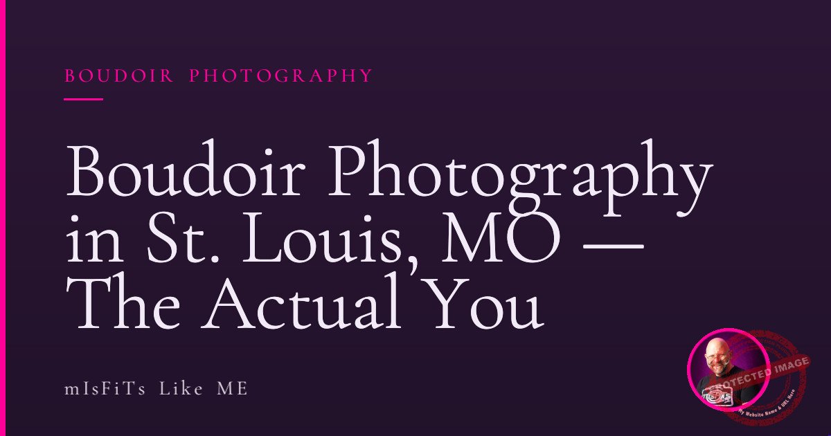 Boudoir Photography in St. Louis, MO — The Actual You 1 Boudoir Photography in St. Louis, MO — The Actual You
