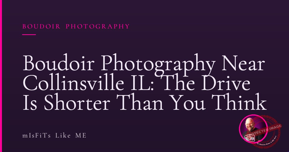 Boudoir Photography Near Collinsville IL: The Drive Is Shorter Than You Think 1 Boudoir Photography Near Collinsville IL: The Drive Is Shorter Than You Think