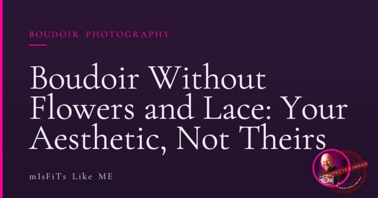 Boudoir Without Flowers and Lace: Your Aesthetic, Not Theirs 2 Boudoir Without Flowers and Lace: Your Aesthetic, Not Theirs