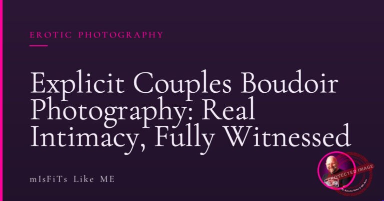 Explicit Couples Boudoir Photography: Real Intimacy, Fully Witnessed 1 Explicit Couples Boudoir Photography: Real Intimacy, Fully Witnessed