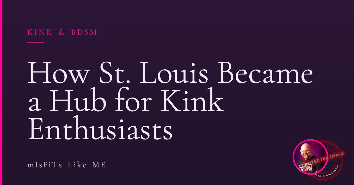 How St. Louis Became a Hub for Kink Enthusiasts