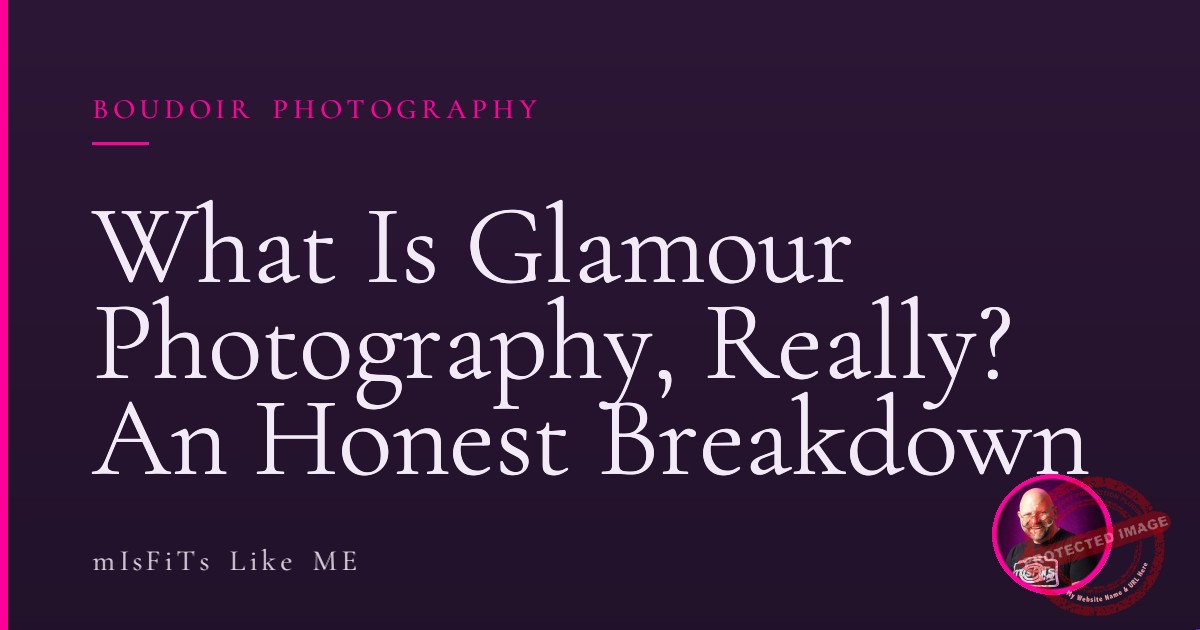What Is Glamour Photography, Really? An Honest Breakdown 1 What Is Glamour Photography, Really? An Honest Breakdown