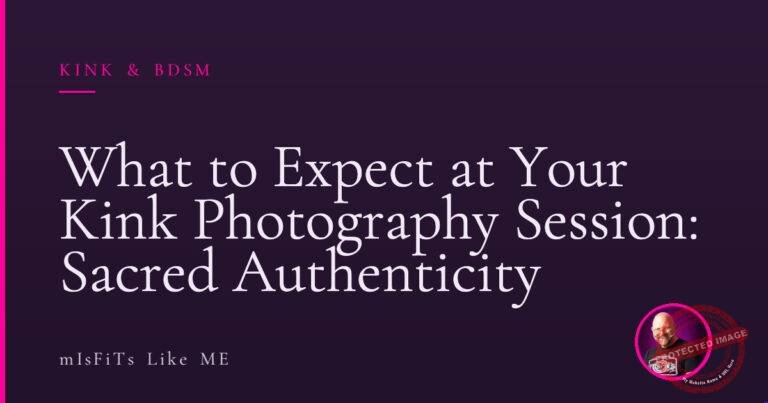 What to Expect at Your Kink Photography Session: Sacred Authenticity 2 What to Expect at Your Kink Photography Session: Sacred Authenticity