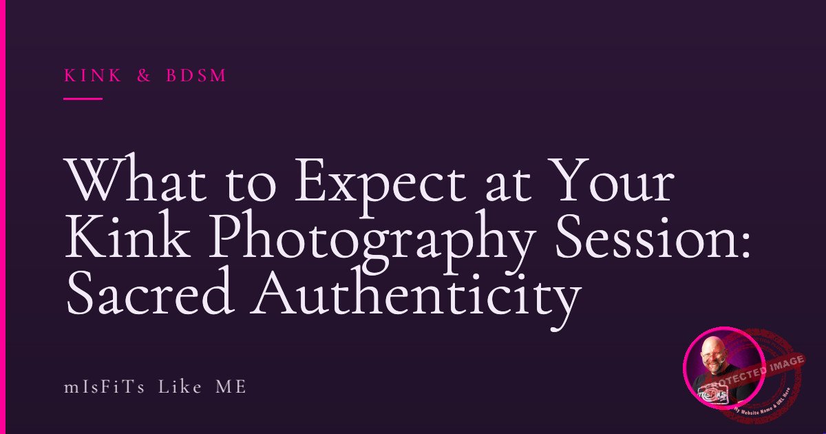 What to Expect at Your Kink Photography Session: Sacred Authenticity