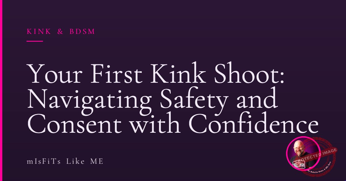 Your First Kink Shoot: Navigating Safety and Consent with Confidence