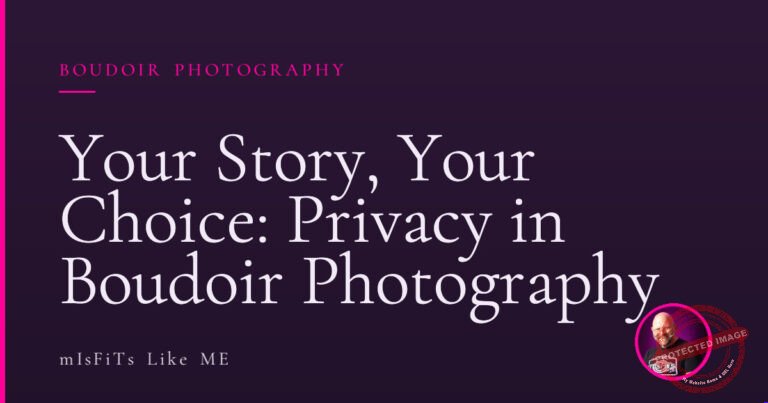 Your Story, Your Choice: Privacy in Boudoir Photography 6 Your Story, Your Choice: Privacy in Boudoir Photography